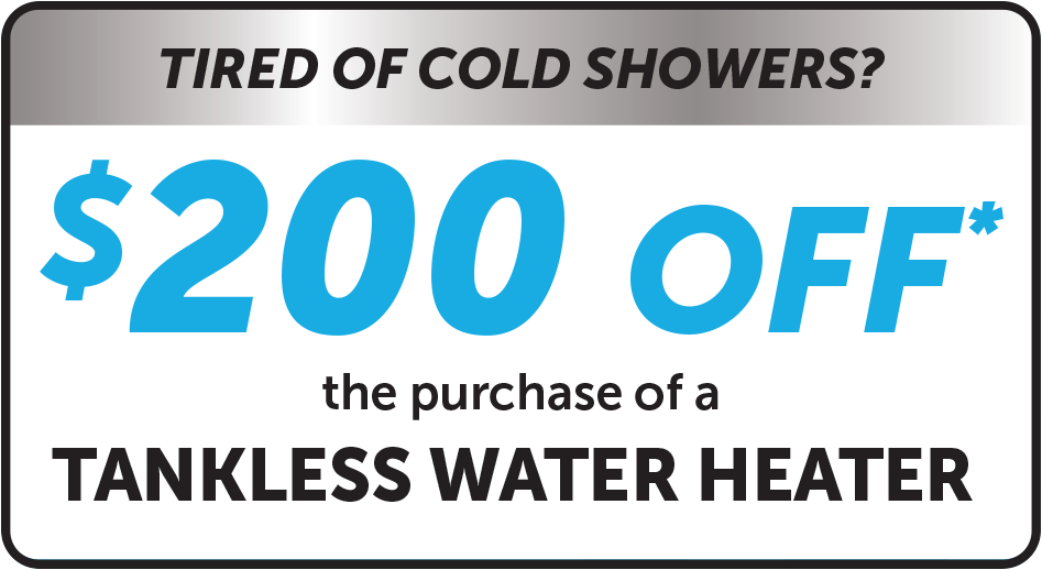 $200 Off Purchase of Tankless Water Heater